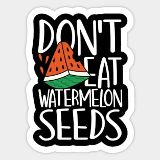 Don't Eat Watermelon Seeds Sticker